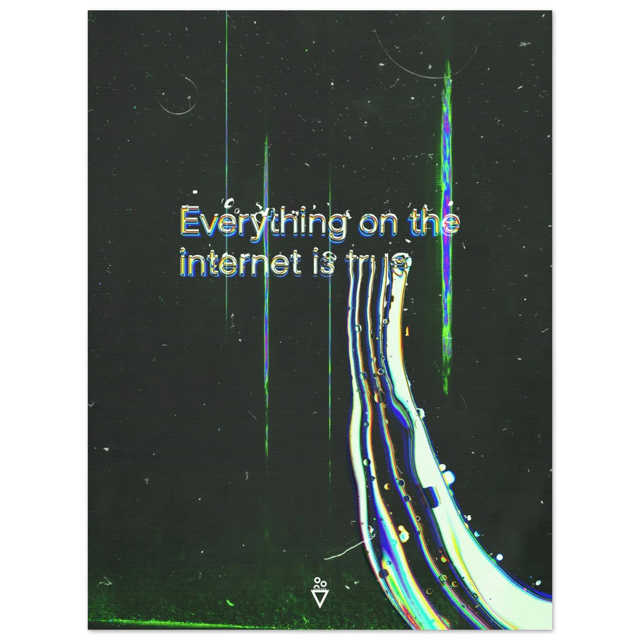Everything on the Internet is True - Fine Art Poster - Salais Brew